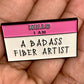 Badass Fiber Artist